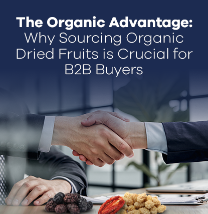 The Organic Advantage: Why Sourcing Organic Dried Fruits is Crucial for B2B Buyers